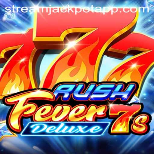 Exploring RushFever7sDeluxe: Stream Jackpot and Gaming Excitement Unveiled